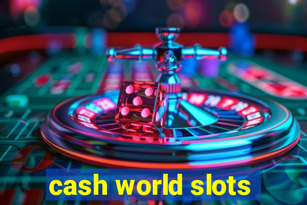 cash world slots